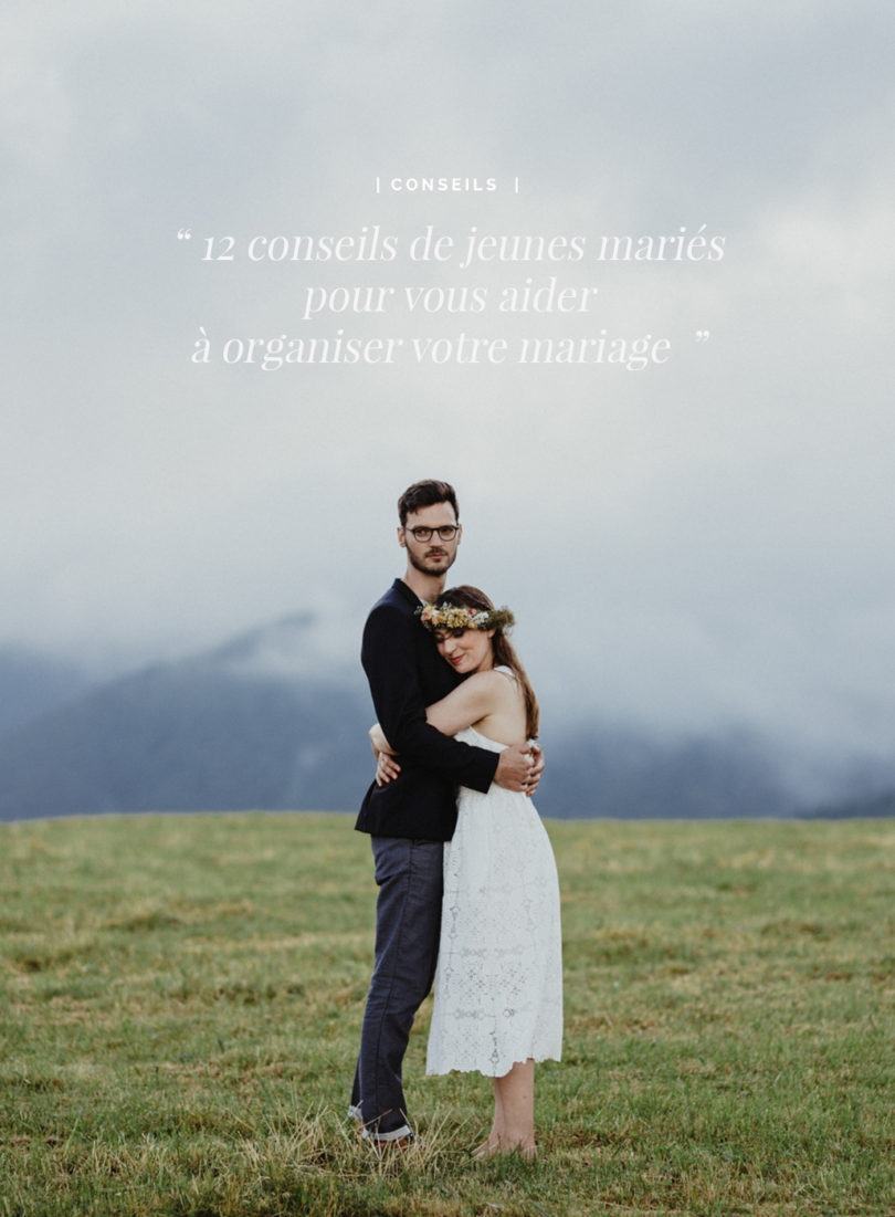 12 conseils de jeunes mariés pour vous aider à organiser et mieux vivre votre mariage - A découvrir sur le blog mariage www.lamarieeauxpiedsnus.com