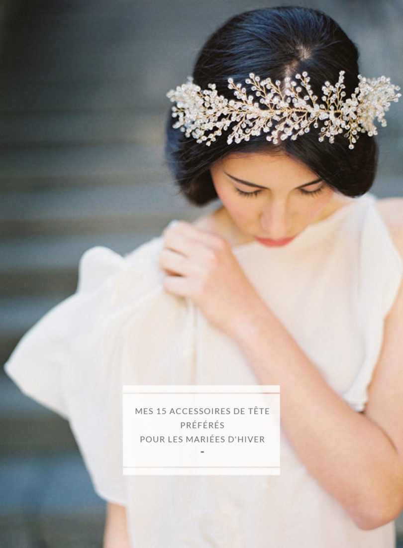 Mes 15 accessoires de tête préférés pour les mariées d'hiver - A découvrir sur le blog mariage www.lamarieeauxpiedsnus.com